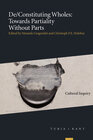 Buchcover De/Constituting Wholes: Towards Partiality Without Parts