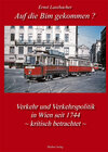 Buchcover Auf die Bim gekommen? Verkehr und Verkehrspolitik in Wien seit 1744 - kritisch betrachtet