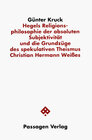 Buchcover Hegels Religionsphilosophie der absoluten Subjektivität und die Grundzüge des spekulativen Theismus Christian Hermann We