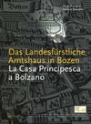Buchcover Das Landesfürstliche Amtshaus in Bozen