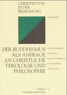 Buchcover Der Buddhismus als Anfrage an christliche Theologie und Philosophie
