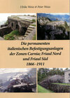 Buchcover Die permanenten italienischen Befestigungsanlagen der Zonen Carnia,Friaul Nord und Friaul Süd 1866-1911