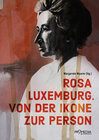 Buchcover Rosa Luxemburg. Von der Ikone zur Person