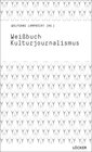 Buchcover Weißbuch Kulturjournalismus
