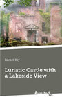 Buchcover Lunatic Castle with a Lakeside View