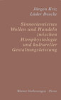 Buchcover Sinnorientiertes Wollen und Handeln zwischen Hirnphysiologie und kultureller Gestaltungsleistung