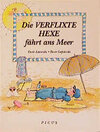 Buchcover Die verflixte Hexe fährt ans Meer