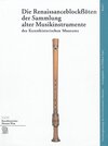 Buchcover Die Renaissanceblockflöten der Sammlung alter Musikinstrumente des Kunsthistorischen Museums