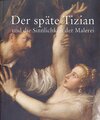 Buchcover Der späte Tizian und die Sinnlichkeit der Malerei