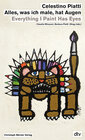 Buchcover Celestino Piatti: Alles, was ich male, hat Augen / Everything I Paint Has Eyes