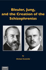 Buchcover Bleuler, Jung, and the Creation of the Schizophrenias