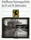 Buchcover Schaffhauser Kantonsgeschichte des 19. und 20. Jahrhunderts / Schaffhauser Kantonsgeschichte Band 1