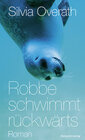 Buchcover Robbe schwimmt rückwärts
