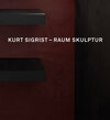 Buchcover Kurt Sigrist – Raum Skulptur