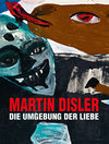 Buchcover Martin Disler – Die Umgebung der Liebe