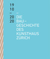 Buchcover Die Baugeschichte des Kunsthaus Zürich 1910–2020