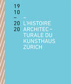 Buchcover L’histoire architecturale du Kunsthaus Zürich de 1910 à 2020