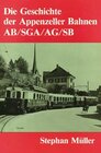 Buchcover Die Geschichte der Appenzeller Bahnen AB/SGA/AG/SB