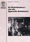 Buchcover Die Plattstichweberei - eine alte Appenzeller Heimindustrie