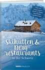 Buchcover Die schönsten Skihütten & Bergrestaurants in der Schweiz