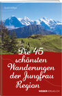 Buchcover Die 45 schönsten Wanderungen der Jungfrauregion