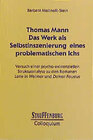 Buchcover Thomas Mann. Das Werk als Selbstinszenierung eines problematischen Ichs