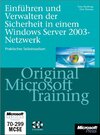 Buchcover Einführen und Verwalten der Sicherheit im Windows Server 2003-Netzwerk - Original Microsoft Training für Examen 70-299