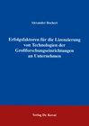 Buchcover Erfolgsfaktoren für die Lizenzierung von Technologien der Grossforschungseinrichtungen an Unternehmen