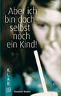 Buchcover K.L.A.R. - Taschenbuch Aber ich bin doch selbst noch ein Kind!