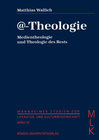 Buchcover @-Theologie. Medientheologie und Theologie des Rests