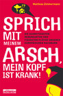 Buchcover Sprich mit meinem Arsch, mein Kopf ist krank!