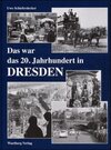 Buchcover Das war das 20. Jahrhundert in Dresden