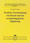 Buchcover Ärztliche Verschreibung von Heroin und die sozialpädagogische Bergelitung