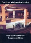 Buchcover Berliner Geisterbahnhöfe /The Berlin Ghost Stations /Les gares fantômes