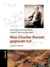 Buchcover Was Charles Darwin geglaubt hat