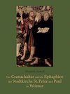 Buchcover Der Cranachaltar und die Epitaphien der Stadtkirche St. Peter und Paul zu Weimar