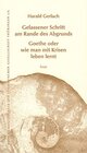 Buchcover Gelassener Schritt am Rande des Abgrunds – Goethe oder wie man mit Krisen leben lernt