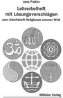 Buchcover Religionen unserer Welt. Ihre Bedeutung in Geschichte, Kultur und Alltag / Lehrerbeiheft
