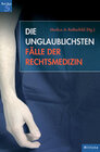 Buchcover Die unglaublichsten Fälle der Rechtsmedizin