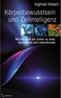 Buchcover Körperbewusstsein und Zellintelligenz: Mit der Kraft der Zellen zu mehr Gesundheit und Lebensfreude