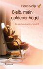 Buchcover Bleib, mein goldener Vogel - Ein sterbendes Kind erzählt