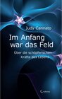 Buchcover Im Anfang war das Feld: Über die schöpferischen Kräfte des Lebens