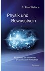 Buchcover Physik und Bewusstsein: Ein Ansatz zur subjektiven Erkenntnis der Wirklichkeit