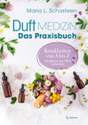 Buchcover Duftmedizin – Das Praxisbuch – Krankheiten von A bis Z mit ätherischen Ölen behandeln