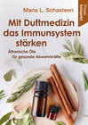 Buchcover Mit Duftmedizin das Immunsystem stärken – Ätherische Öle für gesunde Abwehrkräfte