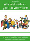 Buchcover Wie man ein verdammt gutes Buch veröffentlicht!