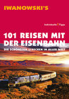 Buchcover 101 Reisen mit der Eisenbahn - Reiseführer von Iwanowski