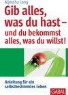 Buchcover Gib alles, was du hast - und du bekommst alles, was du willst