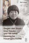 Buchcover Gegen den Strom – Imai Yasuko und 150 Jahre japanische Frauengeschichte