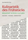 Buchcover Kulinaristik des Frühstücks / Breakfast Across Cultures